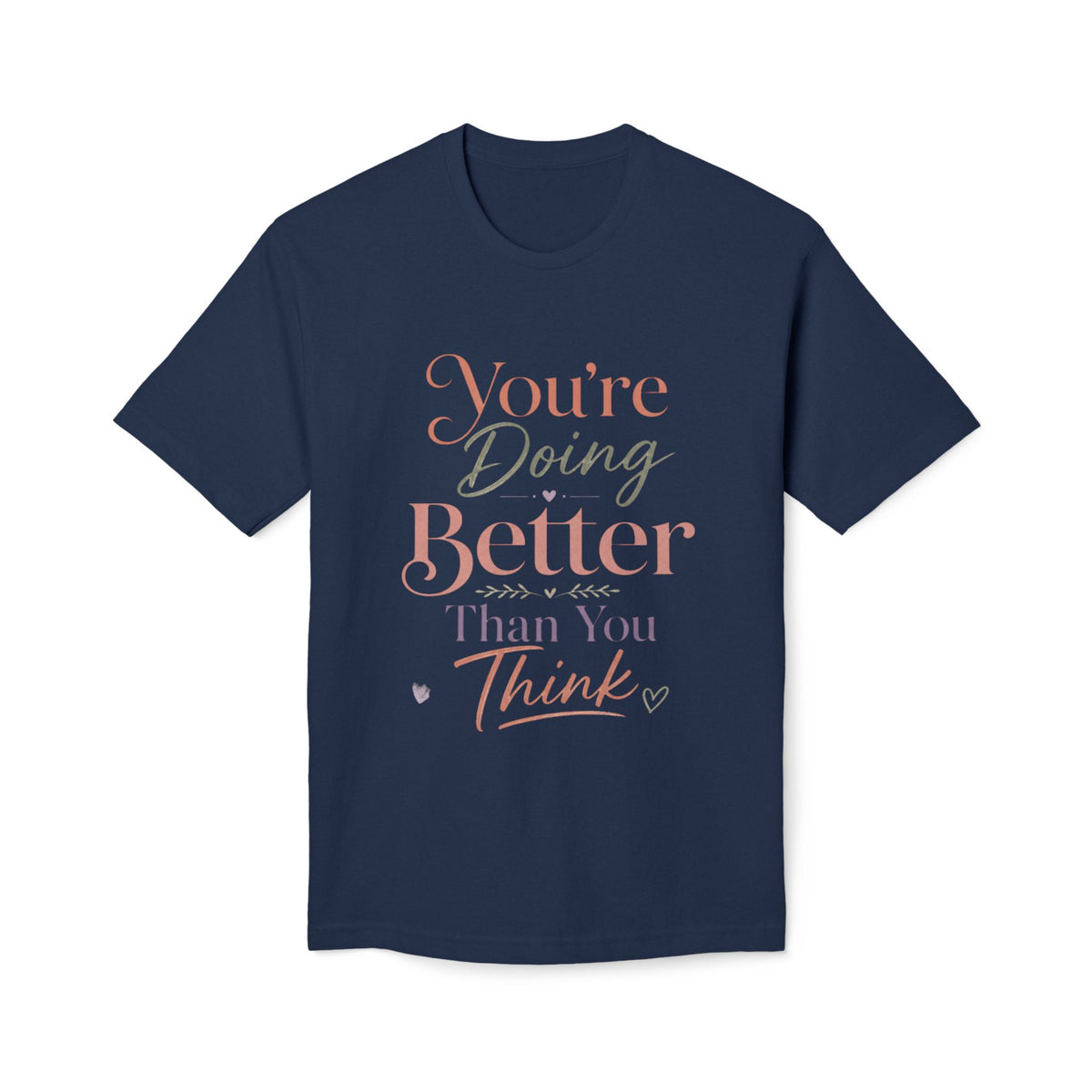 You're Doing Better Than You Think Tee – product view 12