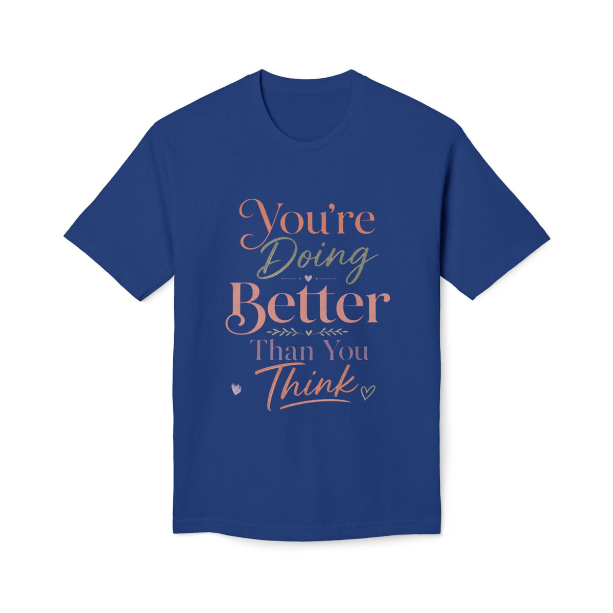 You're Doing Better Than You Think Tee – product view 10