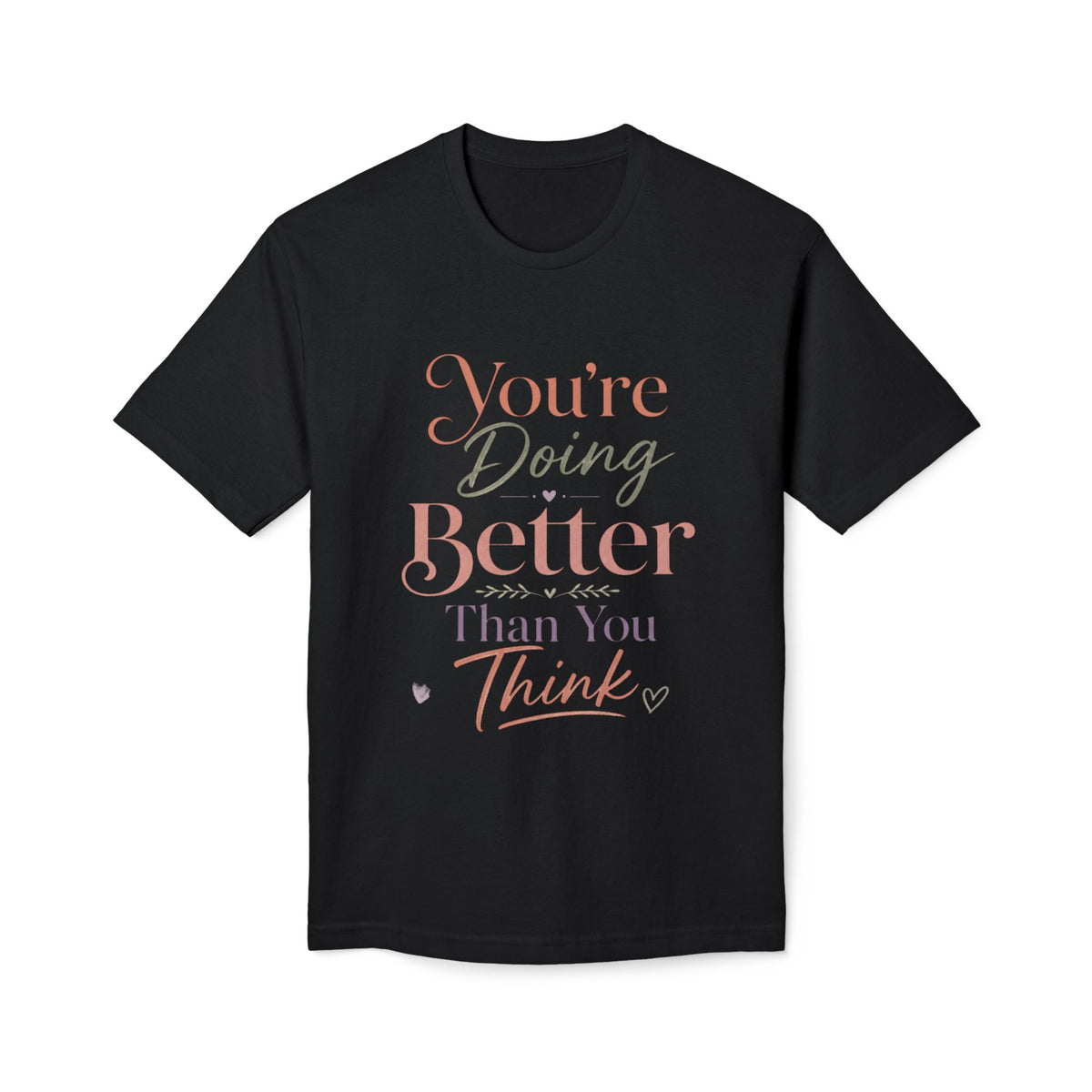 You're Doing Better Than You Think Tee – product view 1