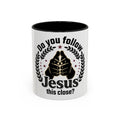 “Do You Follow Jesus This Close?” Coffee Mug – Funny Christian Gift – product view 1
