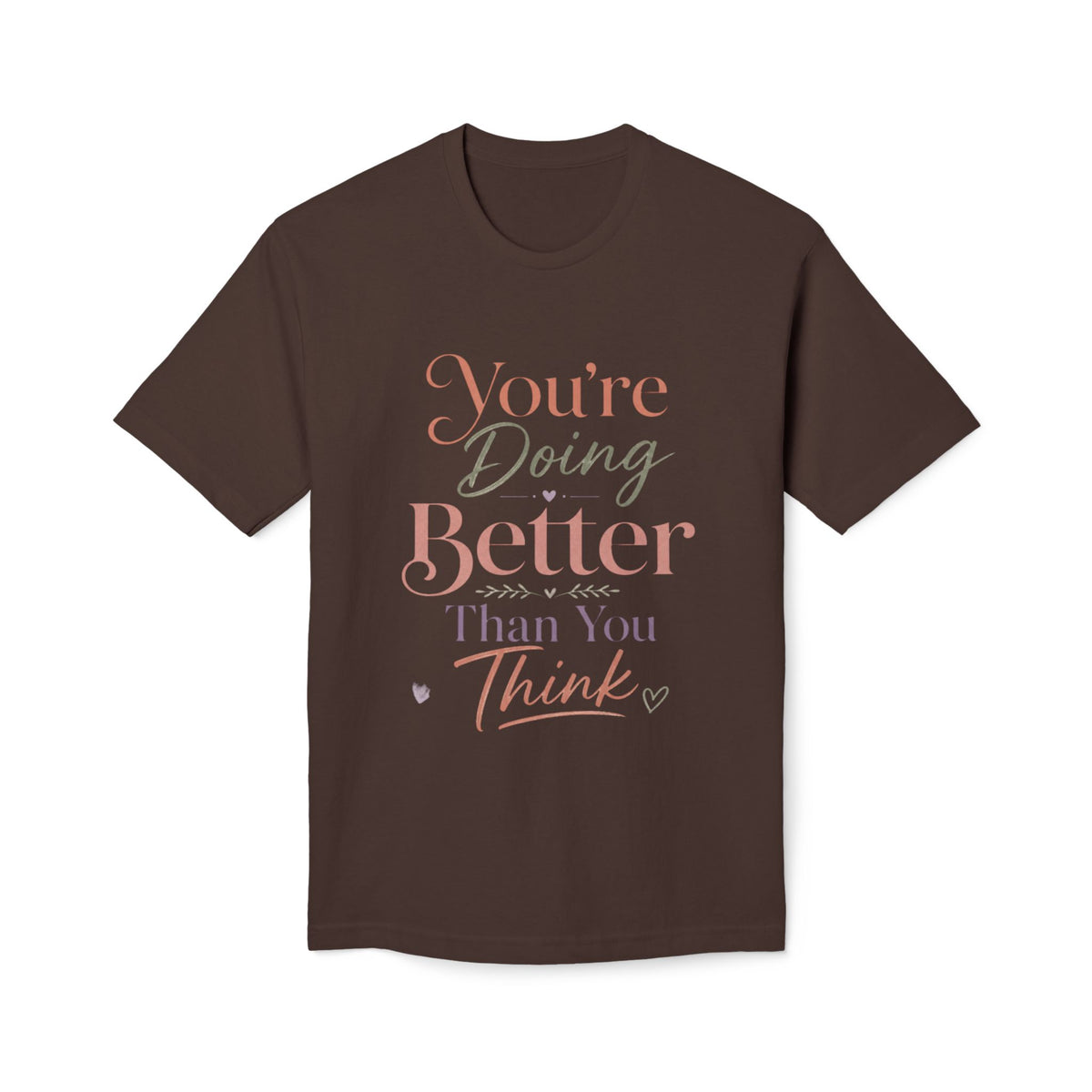 You're Doing Better Than You Think Tee – product view 4