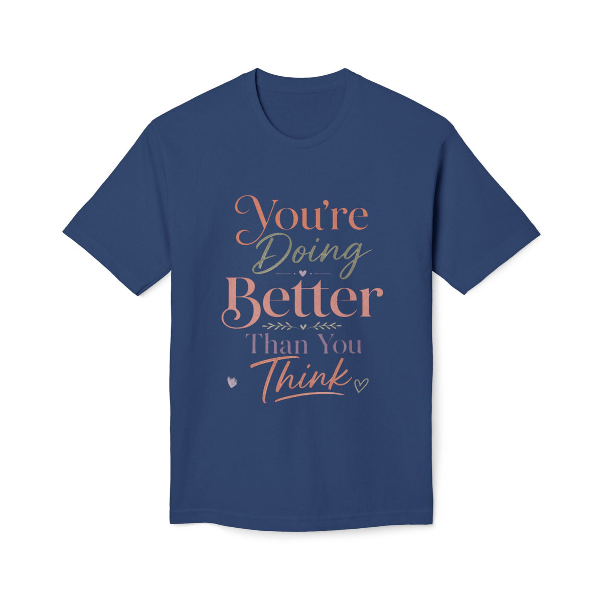 You're Doing Better Than You Think Tee – product view 11