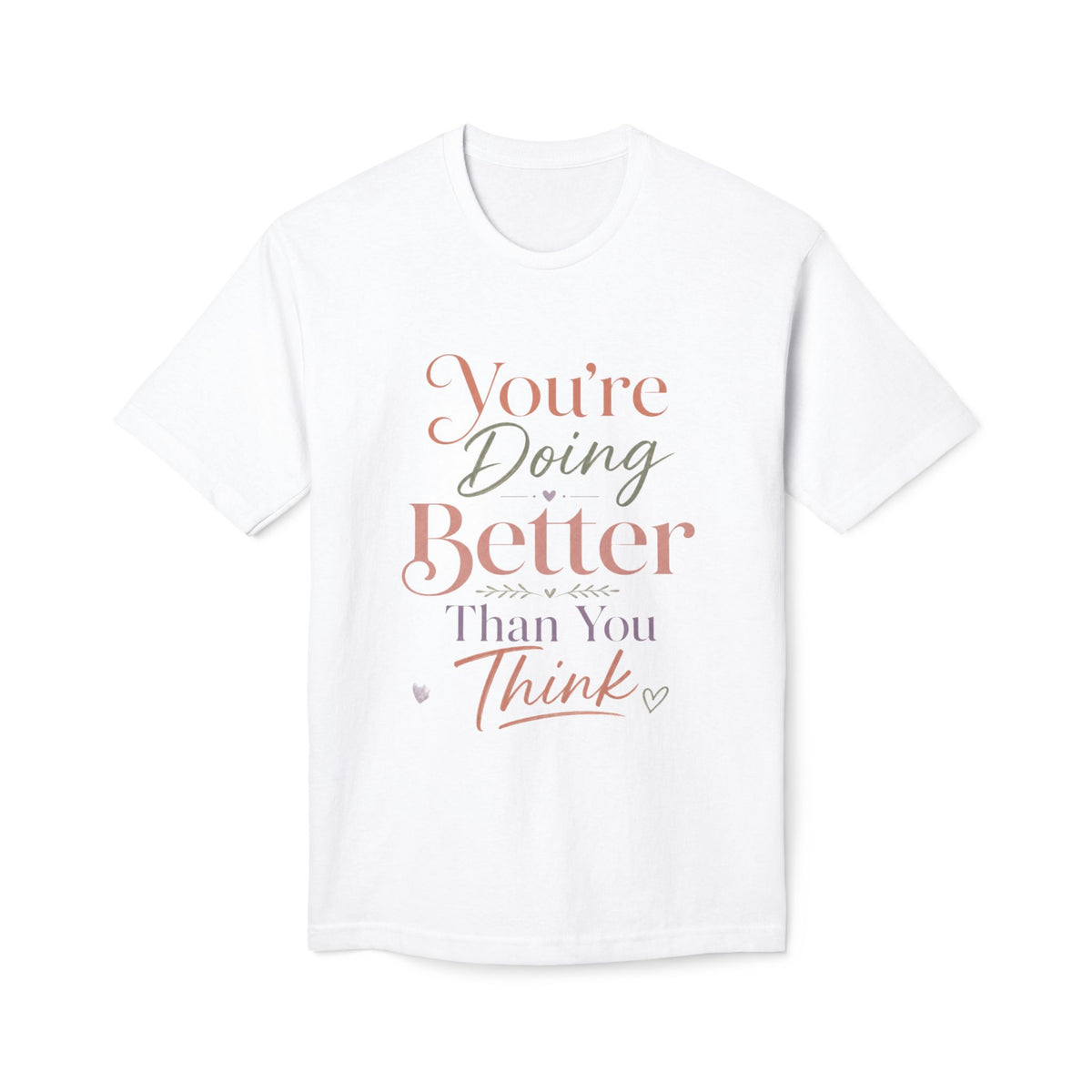 You're Doing Better Than You Think Tee – product view 2