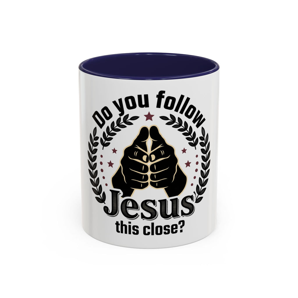 “Do You Follow Jesus This Close?” Coffee Mug – Funny Christian Gift – product view 2