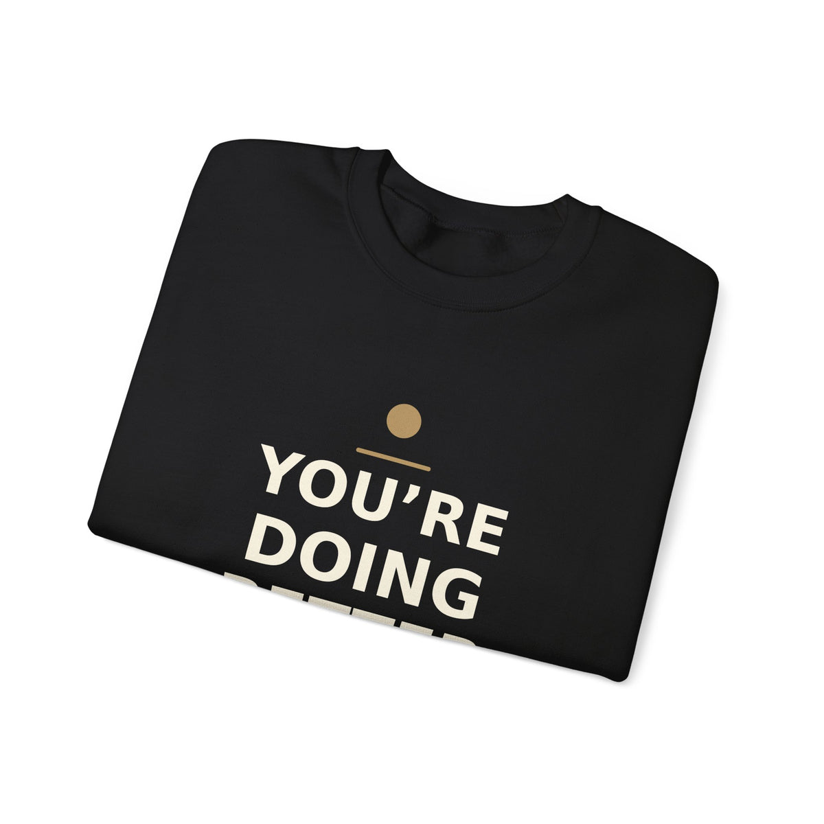 Folded black You’re Doing Better Than You Think crewneck with part of the front design visible.
