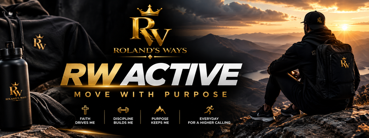 Roland’s Ways RW ACTIVE — Move With Purpose. Faith drives me, discipline builds me, purpose keeps me, everyday for a higher calling. Black branded gear and a hiker overlooking mountains at sunset.