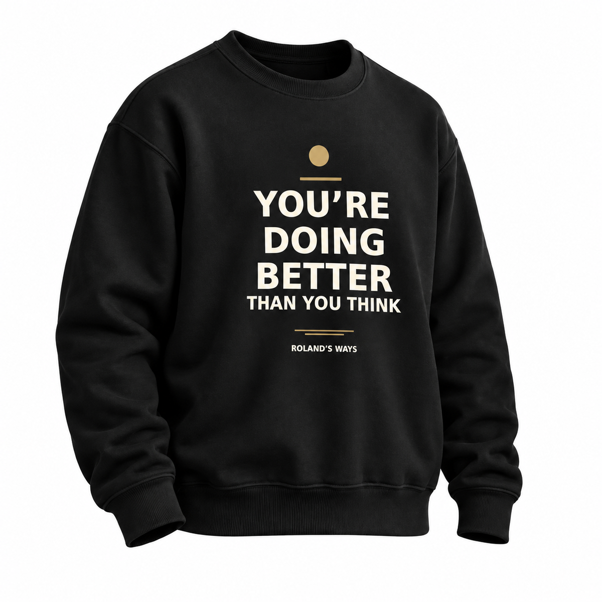 Angled mockup of the black You’re Doing Better Than You Think crewneck with cream lettering and gold accents.