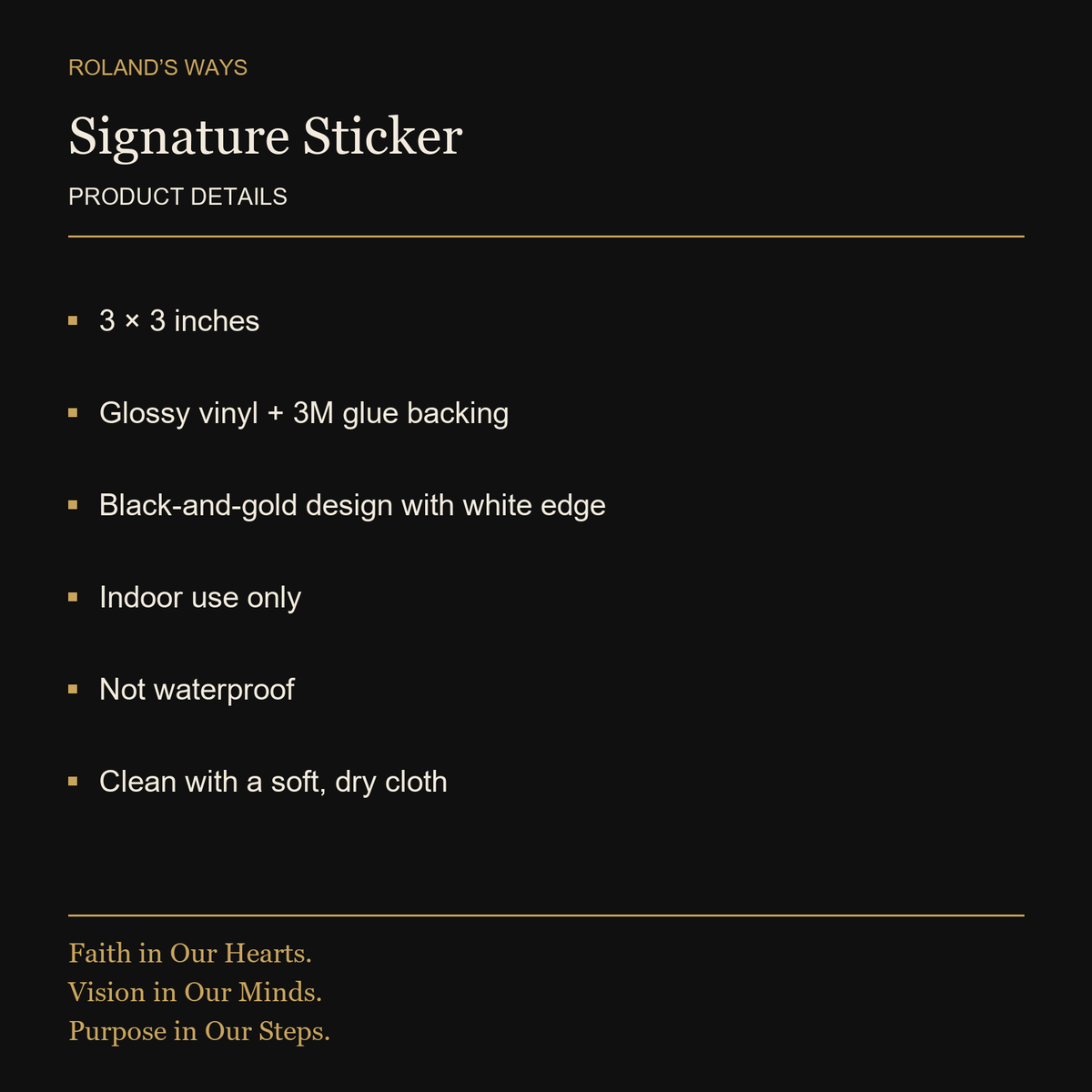 Signature Sticker — 3 × 3 inches. Glossy vinyl + 3M glue backing. Black-and-gold design with white edge. Indoor use only. Not waterproof. Clean with a soft, dry cloth